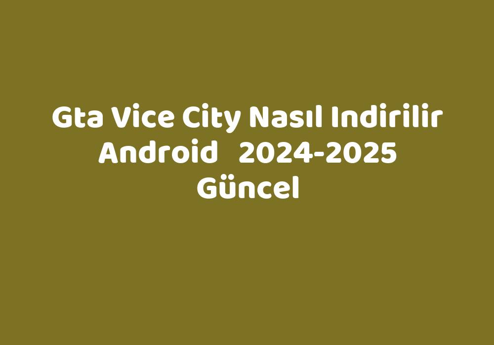 Gta Vice City Nas L Indirilir Android 2024 2025 G Ncel TeknoLib   03efaf5f1f751717e39cee94a8fa5aebf93262c7 