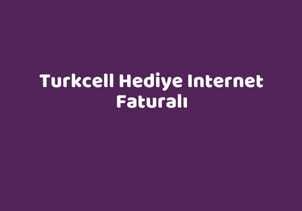 turkcell hediye internet faturalı teknolib