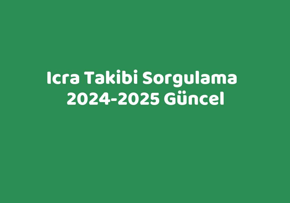 Icra Takibi 20242025 Güncel TeknoLib