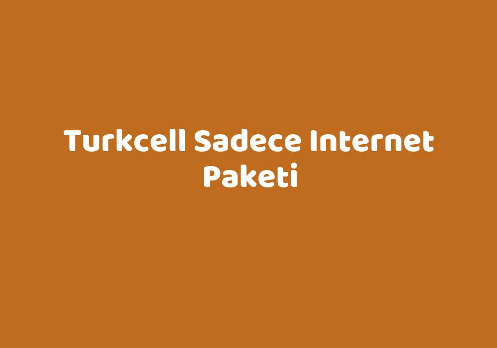 Turkcell Sadece Internet Paketi Teknolib