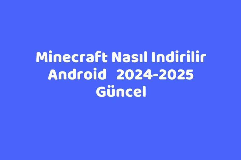 Minecraft Nasıl Indirilir Android 20242025 Güncel TeknoLib