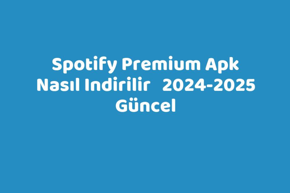 Spotify Premium Apk Nasıl Indirilir 20242025 Güncel TeknoLib