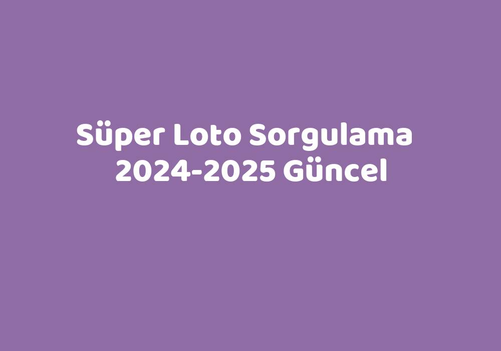 Süper Loto 20242025 Güncel TeknoLib