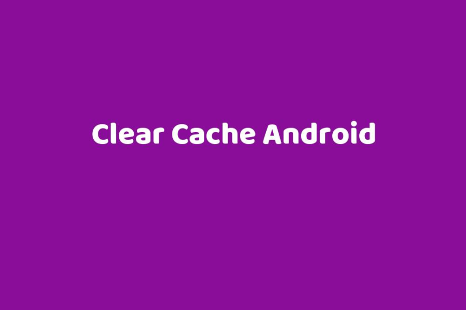 clear-cache-android-teknolib