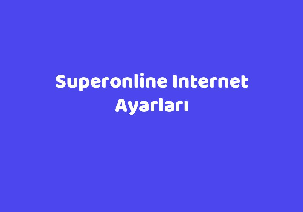 Superonline Internet Ayarlar Teknolib