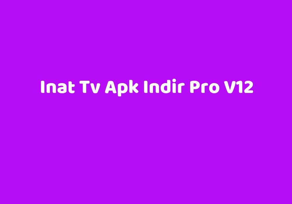 Inat Tv Apk Indir Pro V12 TeknoLib