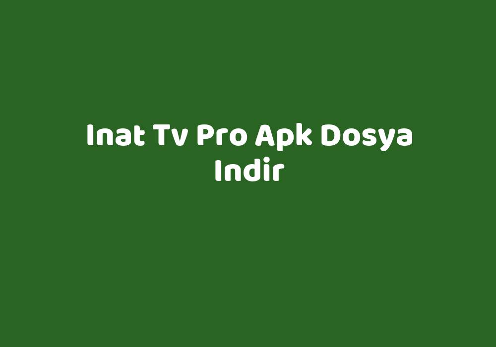 Inat Tv Pro Apk Dosya Indir TeknoLib